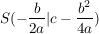 $ S (-\bruch{b}{2a} | c - \bruch{b^2}{4a} ) $