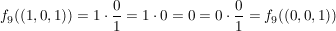 $ f_9((1,0,1))=1\cdot{}\frac{0}{1}=1\cdot{}0=0=0\cdot{}\frac{0}{1}=f_9((0,0,1)) $