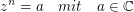 $ z^n=a\quad mit\quad a\in\IC $ $ z^n=a\quad mit\quad a\in\IC $