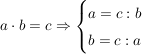 $ a\cdot{}b=c \Rightarrow \begin{cases} a = c : b \\ b = c : a \end{cases} $