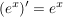 $ (e^x)' = e^x $ $ (e^x)' = e^x $