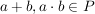 $ a+b,a\cdot{}b\in P $ $ a+b,a\cdot{}b\in P $