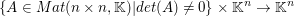 $ \{A\in Mat(n\times n,\IK)|det(A)\neq0\}\times \IK^n\to\IK^n $