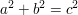 $ \ a^2+b^2=c^2 $ $ \ a^2+b^2=c^2 $