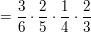 $ =\frac{3}{6}\cdot{}\frac{2}{5}\cdot{}\frac{1}{4}\cdot{}\frac{2}{3} $ $ =\frac{3}{6}\cdot{}\frac{2}{5}\cdot{}\frac{1}{4}\cdot{}\frac{2}{3} $